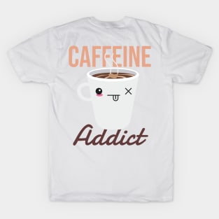 caffeine addict T-Shirt